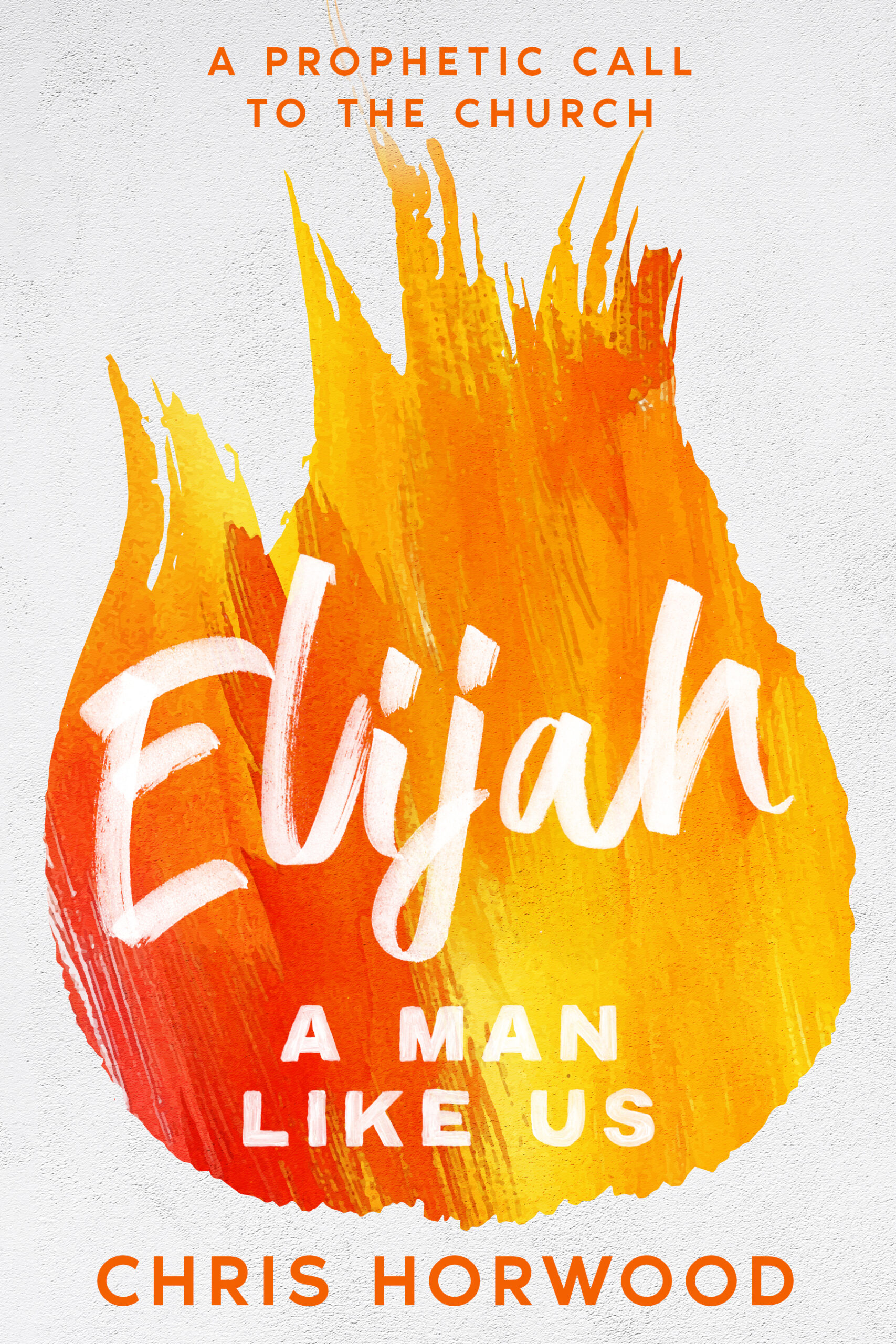 Elijah A Man like us cover - fire painting with words overlaid